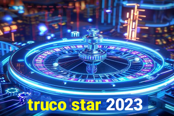 truco star 2023